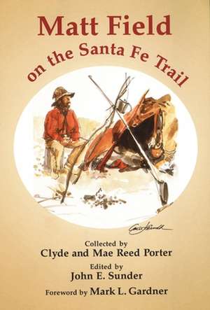 Matt Field on the Santa Fe Trail de Clyd Portereyianrsoneranhcess