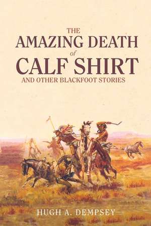 The Amazing Death of Calf Shirt de Hugh Aylmer Dempsey