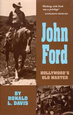 John Ford: Hollywood's Old Master de Ronald L. Davis