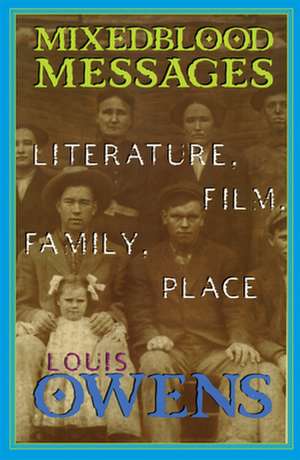 Mixedblood Messages: Literature, Film, Family, Place de Louis Owens