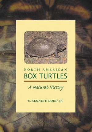 North American Box Turtles: A Natural History de JR. Dodd, C. Kenneth