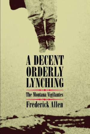 DECENT ORDERLY LYNCHING de Frederick Allen