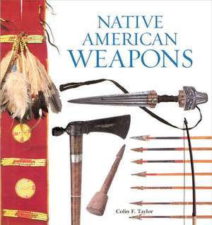 Native American Weapons de Colin F. Taylor