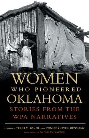 Women Who Pioneered Oklahoma: Stories from the WPA Narratives de M. Susan Savage