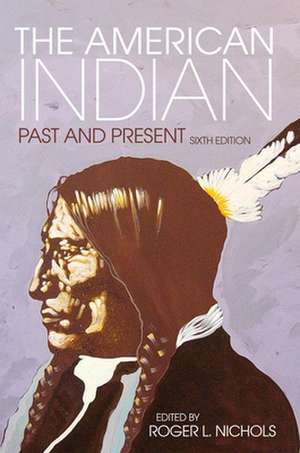 The American Indian: Past and Present de Roger L. Nichols