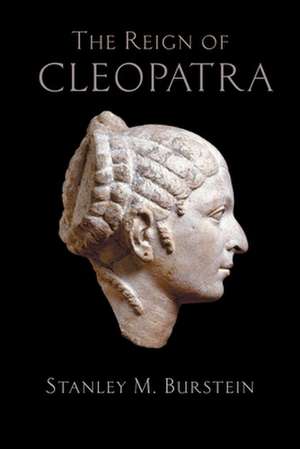 The Reign of Cleopatra de Stanley Burstein