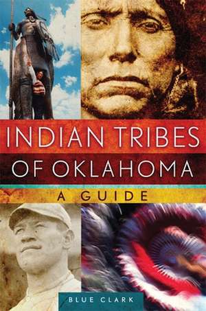 Indian Tribes of Oklahoma: A Guide de Blue Clark