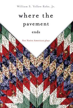 Where the Pavement Ends de William S. Yellow Robe