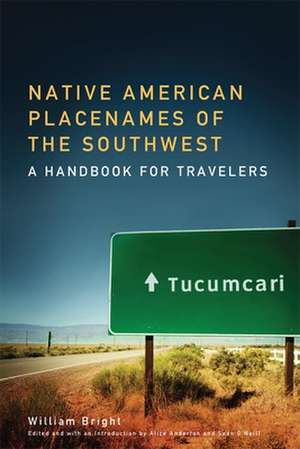 Native American Placenames of the Southwest: A Handbook for Travelers de William Bright