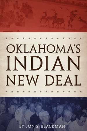 Oklahoma's Indian New Deal de Jon S. Blackman