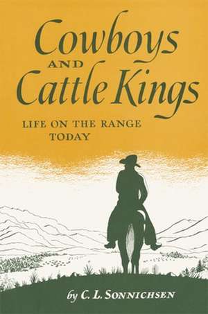 Cowboys and Cattle Kings de C. L. Sonnichsen