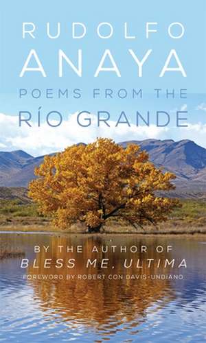 Poems from the Rio Grande de Rudolfo A. Anaya