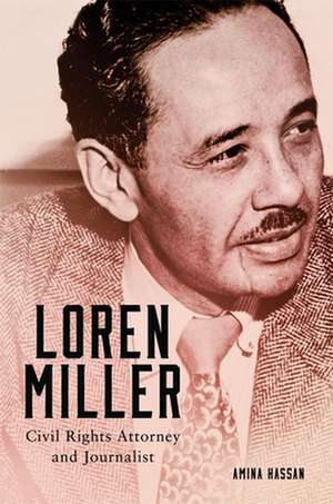 Loren Miller: Civil Rights Attorney and Journalist de Amina Hassan