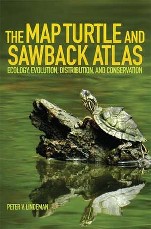 The Map Turtle and Sawback Atlas: Ecology, Evolution, Distribution and Conservation de Brad Montgomery-Anderson