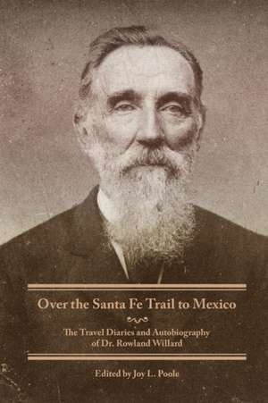 Over the Santa Fe Trail to Mexico de Rowland Willard