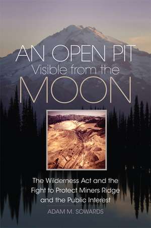 An Open Pit Visible from the Moon de Adam M Sowards