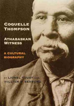 Youst, L: Coquelle Thompson, Athabaskan Witness de William R. Seaburg