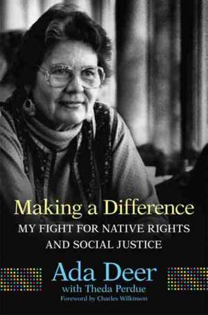 Making a Difference: My Fight for Native Rights and Social Justice Volume 19 de Ada Deer