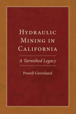 Hydraulic Mining in California de Powell Greenland