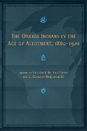 The Oneida Indians in the Age of Allotment, 1860-1920 de Laurence M. Hauptman