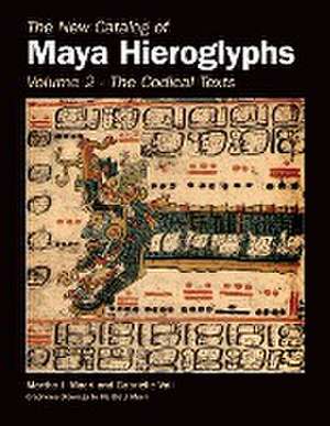 New Catalog of Maya Hieroglyphs, Volume Two de Martha J. Macri