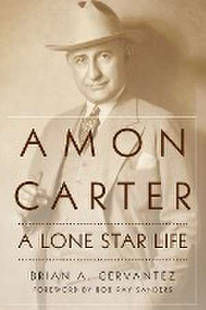 Amon Carter de Brian A. Cervantez