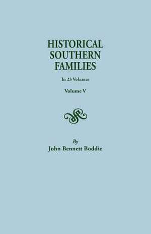 Historical Southern Families. in 23 Volumes. Volume V de John Bennett Boddie