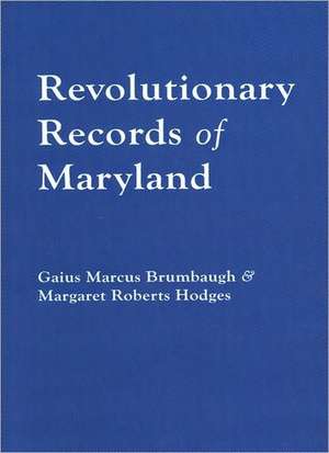 Revolutionary Records of Maryland de Gaius M. Brumbaugh