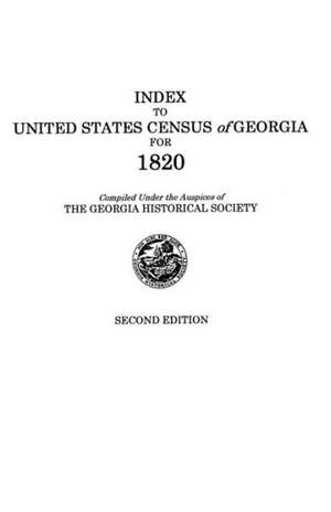 Index to United States Census of Georgia for 1820. Second Edition de Georgia Historical Society