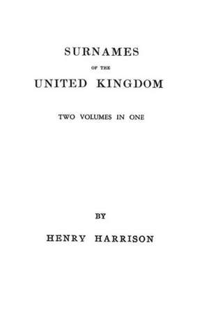 Surnames of the United Kingdom de Henry Harrison