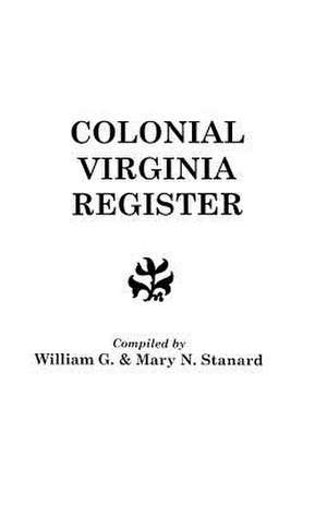 The Colonial Virginia Register. a List of Governors, Councillors and Other Higher Officials, and Also of Members of the House of Burgesses, and the Re: A History of Tennessee People de Stanard, William G.