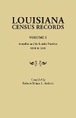 Louisiana Census Records. Volume I de Robert Bruce L. Ardoin