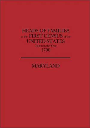 Heads of Families at the First Census of the United States, Taken in the Year 1790 de U S Bureau of the Census