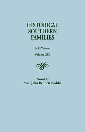 Historical Southern Families. in 23 Volumes. Volume XIX de Mrs John Bennett Boddie