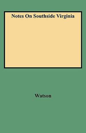 Notes on Southside Virginia de Walter Allen Watson