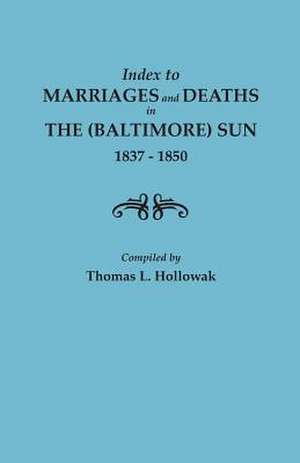 Index to Marriages in the (Baltimore) Sun, 1837-1850 de Thomas L. Hollowak