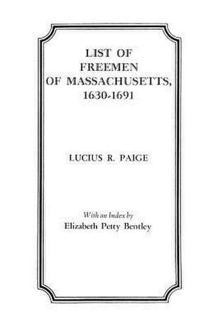 List of Freemen of Massachusetts, 1630-1691 de Lucius R. Paige