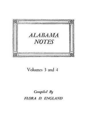 Alabama Notes, Volumes 3 and 4 de Flora D. England