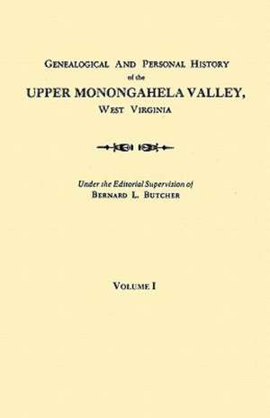 Genealogical and Personal History of the Upper Monongahela Valley, West Virginia. in Two Volumes. Volume I: Genealogical and Personal Memoirs. in Three Volumes. Volume III de Bernard L. Butcher