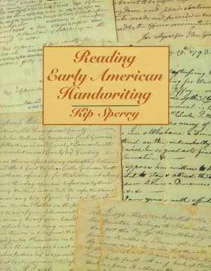 Reading Early American Handwriting de Kip Sperry