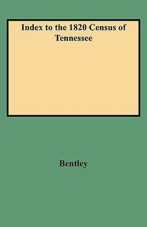 Index to the 1820 Census of Tennessee de Elizabeth Petty Bentley