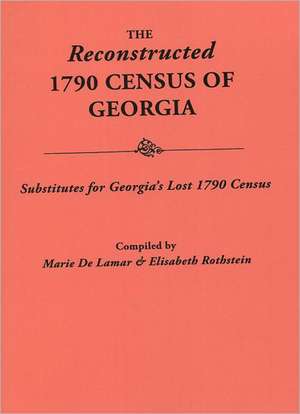 Reconstructed 1790 Census of Georgia de Marie De LaMar