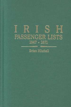 Irish Passenger Lists, 1847-1871. Lists of Passengers Sailing from Londonderry to America on Ships of the J. & J. Cooke Line and the McCorkell Line de Brian Mitchell