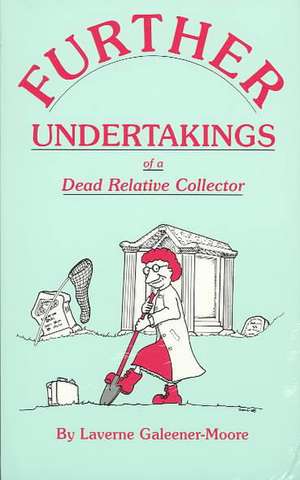 Further Undertakings of a Dead Relative Collector de Laverne Galeener-Moore