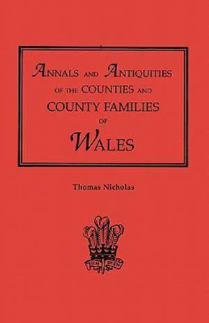 Annals and Antiquities of the Counties and County Families of Wales [Revised and Enlarged Edition, 1872]. in Two Volumes. Volume II: A Finding Aid de Thomas Nicholas