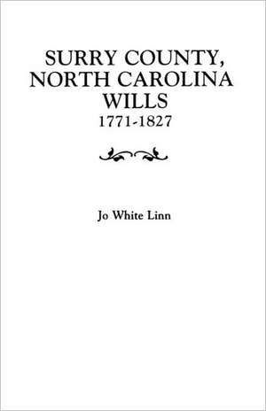 Surry County, North Carolina Wills, 1771-1827 de Linn