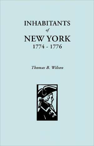 Inhabitants of New York, 1774-1776 de Thomas B. Wilson