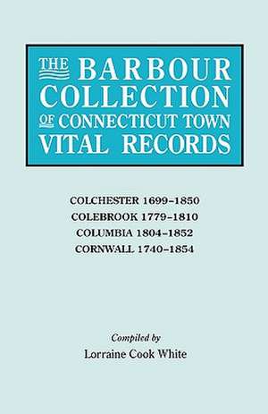 The Barbour Collection of Connecticut Town Vital Records [Vol. 7] de General Ed White