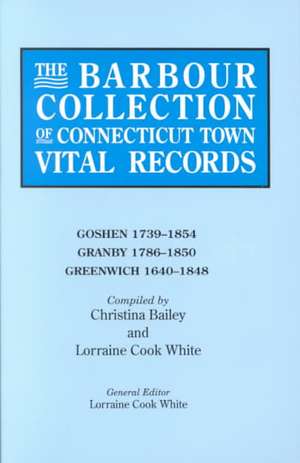 The Barbour Collection of Connecticut Town Vital Records. Volume 14 de Lorraine Cook White