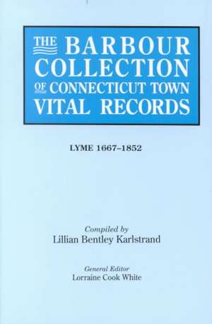 The Barbour Collection of Connecticut Town Vital Records. Volume 24 de Lorraine Cook White